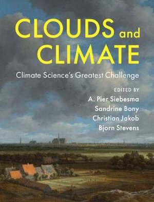 Clouds and Climate : Climate Science's Greatest Challenge - A. Pier Siebesma