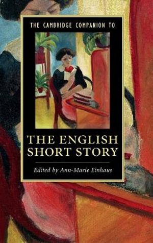 The Cambridge Companion to the English Short Story : Cambridge Companions to Literature - Ann-Marie Einhaus