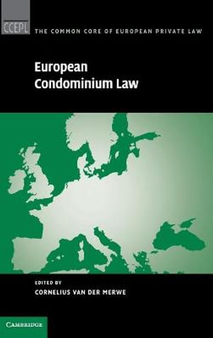 European Condominium Law : The Common Core of European Private Law - Cornelius Van Der Merwe