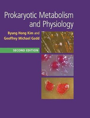 Prokaryotic Metabolism and Physiology - Byung Hong Kim