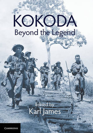 Kokoda : Beyond the Legend - Karl James