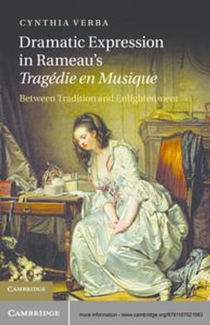 Dramatic Expression in Rameau's Tragedie en Musique : Between Tradition and Enlightenment - Cynthia Verba