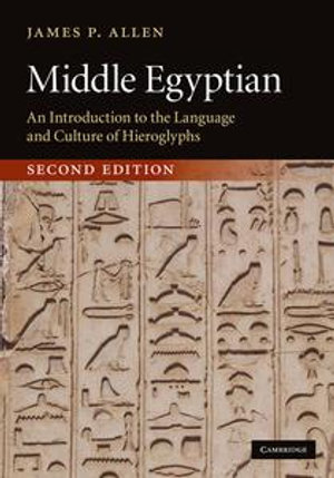 Middle Egyptian : An Introduction to the Language and Culture of Hieroglyphs - James P. Allen