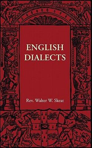 English Dialects : From the Eighth Century to the Present Day - Walter W. Skeat