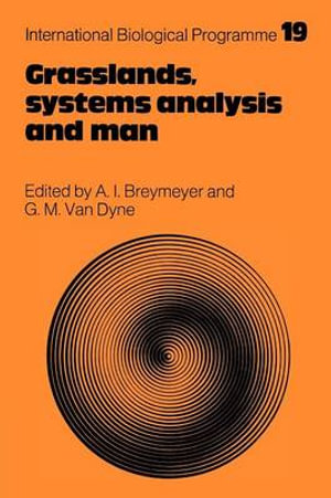 Grasslands, Systems Analysis and Man : International Biological Programme Synthesis Series - A. I. Breymeyer