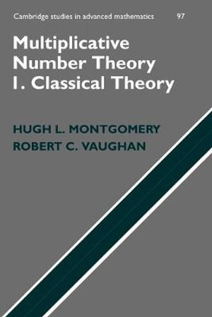 Multiplicative Number Theory I : Classical Theory - Hugh L. Montgomery