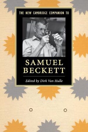 The New Cambridge Companion to Samuel Beckett : Cambridge Companions to Literature - Dirk Van Hulle