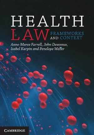 Health Law : Frameworks and Context - Anne-Maree  Farrell