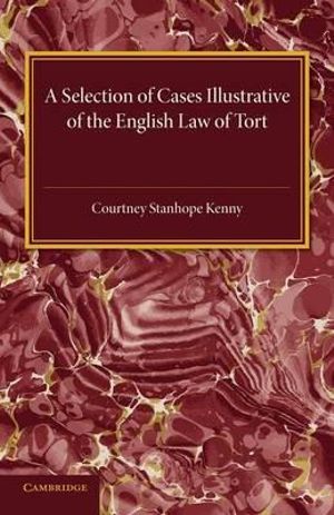 A Selection of Cases Illustrative of the English Law of             Tort - Courtney Stanhope Kenny