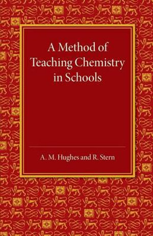 A Method of Teaching Chemistry in Schools - A. M. Hughes