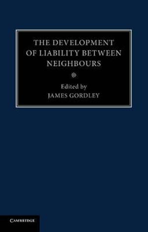 The Development of Liability Between Neighbours - James Gordley