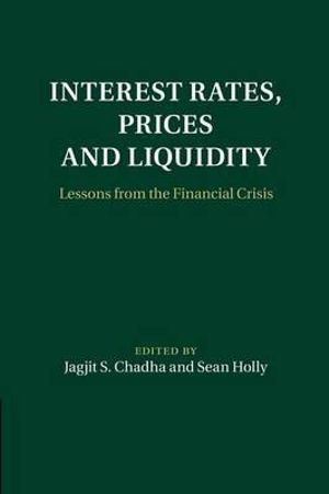 Interest Rates, Prices and Liquidity : Lessons from the Financial Crisis - Jagjit S. Chadha