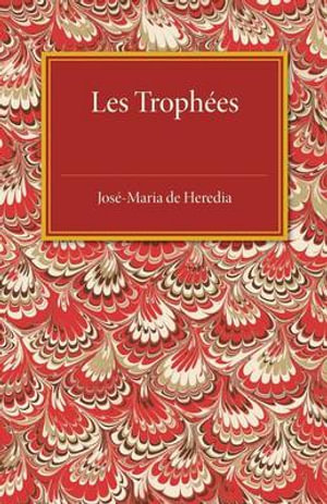 Les Trophees - Jose-Maria de Heredia