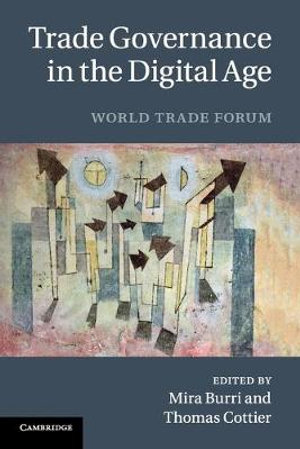 Trade Governance in the Digital Age : World Trade Forum - Mira Burri