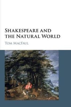 Shakespeare and the Natural World - Tom MacFaul