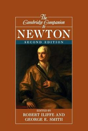 The Cambridge Companion to Newton : Cambridge Companions to Philosophy - Rob Iliffe