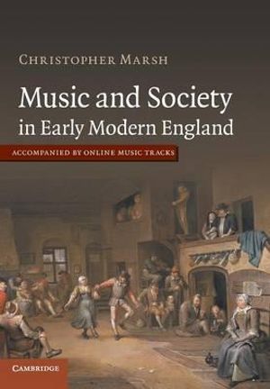 Music and Society in Early Modern England - Christopher Marsh