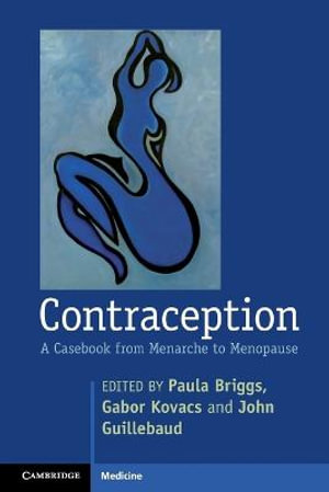 Contraception : A Casebook from Menarche to Menopause - Paula Briggs