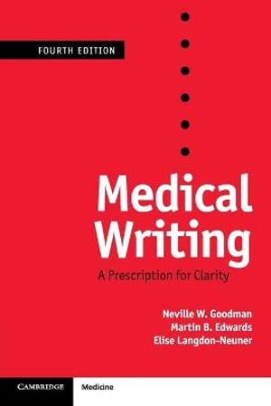 Medical Writing : A Prescription for Clarity - Neville W. Goodman