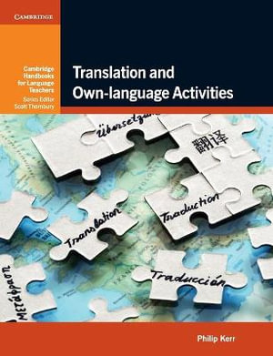 Translation and Own-language Activities : Cambridge Handbooks for Language Teachers - Philip Kerr