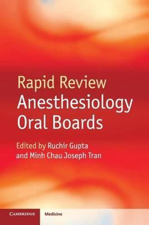 Rapid Review Anesthesiology Oral Boards - Ruchir Gupta