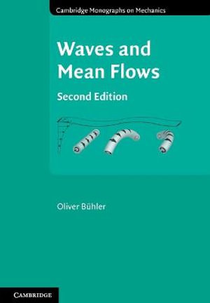 Waves and Mean Flows : Cambridge Monographs on Mechanics - Oliver  Buhler