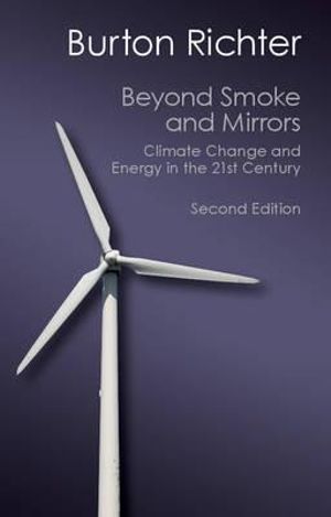 Beyond Smoke and Mirrors: Climate Change and Energy in the 21st Century : Canto Classics - Burton Richter