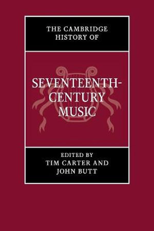 The Cambridge History of Seventeenth-Century Music : The Cambridge History of Music - John  Butt