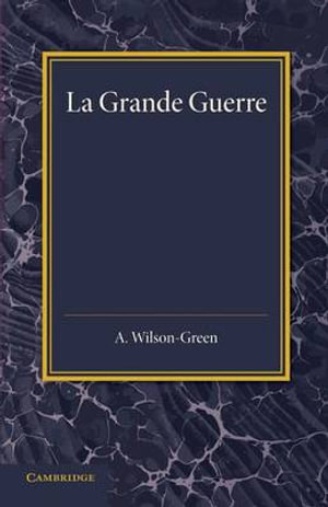 La Grande Guerre : Recits de Combattants - Arthur Wilson-Green