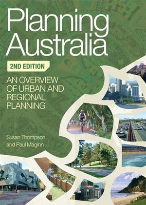 Planning Australia : 2nd Edition - An Overview of Urban and Regional Planning  - Susan Thompson