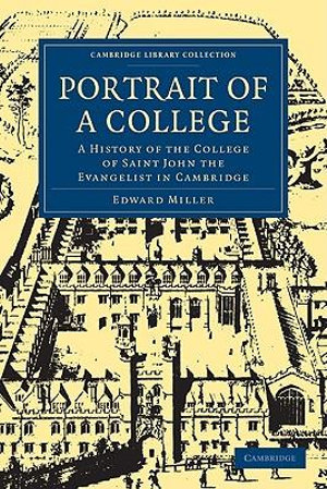 Portrait of a College : A History of the College of Saint John the Evangelist in Cambridge - Edward Miller