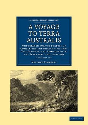 A Voyage to Terra Australis 2 Volume Set : Undertaken for the Purpose of Completing the Discovery of That Vast Country, and Prosecuted in the Years 1 - Matthew Flinders