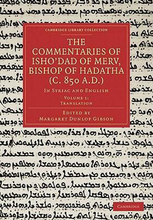 The Commentaries of Isho Dad of Merv, Bishop of Hadatha (C. 850 A.D.) : In Syriac and English - Margaret Dunlop Gibson