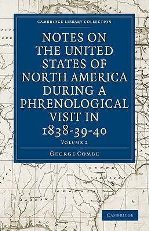 Notes on the United States of North America during a Phrenological Visit in 1838-39-40 : Notes on the United States of North America during a Phrenological Visit in 1838-39-40 3 Volume Set - George Combe