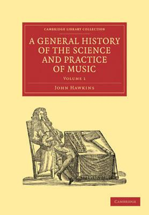 A General History of the Science and Practice of Music - Volume 1 : Cambridge Library Collection - Music - John a. Hawkins