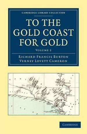 To the Gold Coast for Gold - Volume 2 : A Personal Narrative - Richard Francis Burton