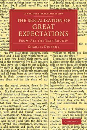 The Serialisation of Great Expectations : From 'All the Year Round' (December 1860 August 1861) - Charles Dickens