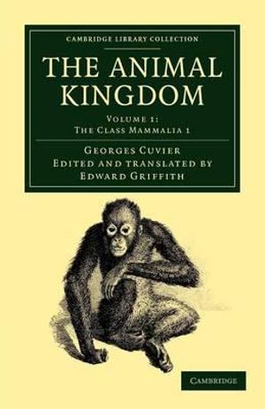 The Animal Kingdom - Volume 1 : Arranged in Conformity with Its Organization - Georges Baron Cuvier