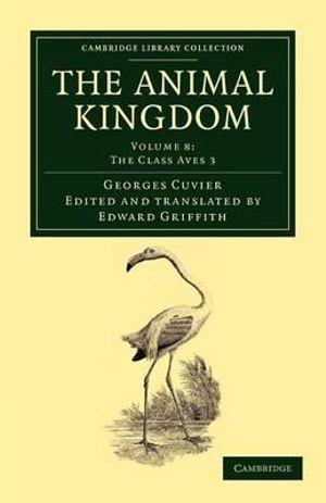 The Animal Kingdom - Volume 8 : Arranged in Conformity with Its Organization - Georges Baron Cuvier