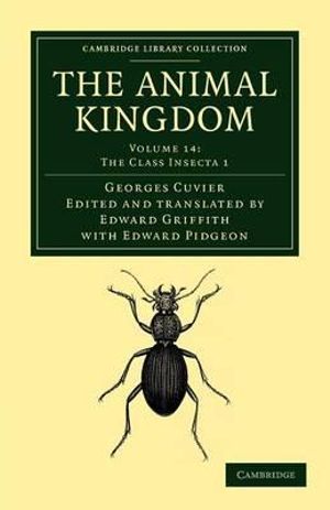 The Animal Kingdom - Volume 14 : Arranged in Conformity with Its Organization - Georges Baron Cuvier