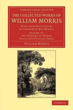 The Collected Works of William Morris : With Introductions by His Daughter May Morris - William Morris