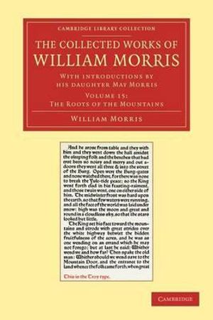 The Collected Works of William Morris - Volume 15 : With Introductions by His Daughter May Morris - William Morris