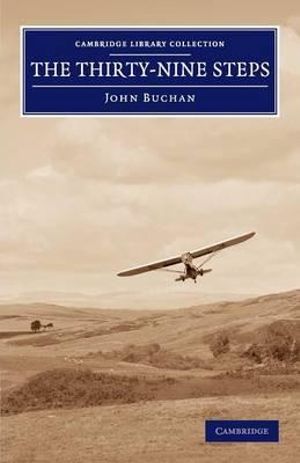 The Thirty-Nine Steps : Cambridge Library Collection: Fiction and Poetry - John Buchan