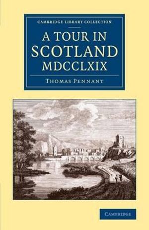 A Tour in Scotland MDCCLXIX : Cambridge Library Collection - British & Irish History, 17th & 18th Centuries - Thomas Pennant