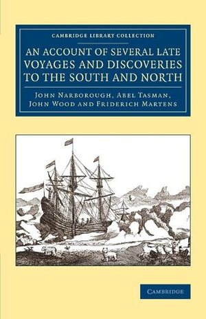 An Account of Several Late Voyages and Discoveries to the South and North : Cambridge Library Collection - Maritime Exploration - Abel Tasman