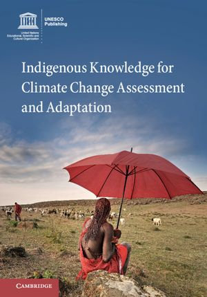 Indigenous Knowledge for Climate Change Assessment and Adaptation - Douglas Nakashima