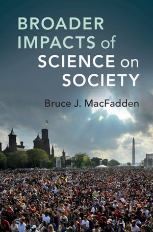 Broader Impacts of Science on Society - Bruce J. MacFadden