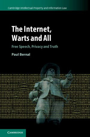 The Internet, Warts and All : Free Speech, Privacy and Truth - Paul Bernal