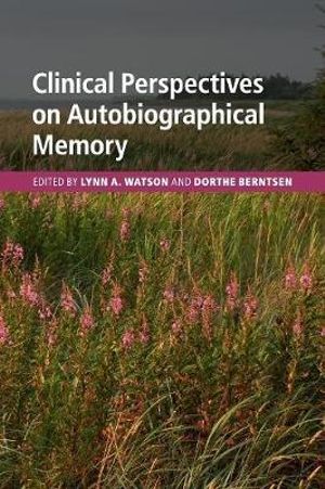 Clinical Perspectives on Autobiographical Memory - Lynn Watson