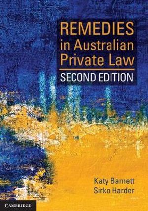 Remedies in Australian Private Law : 2nd Edition - Katy Barnett